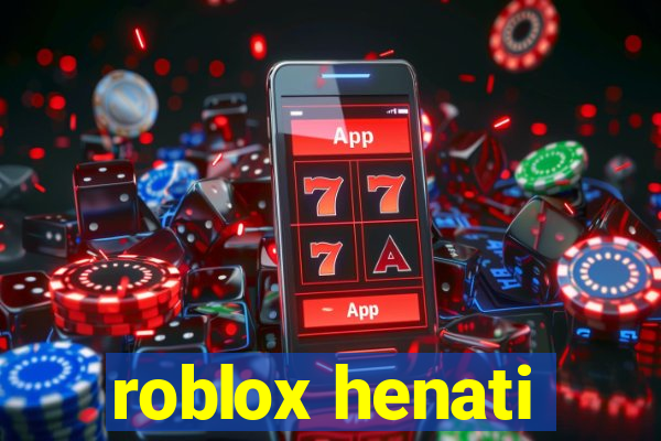 roblox henati